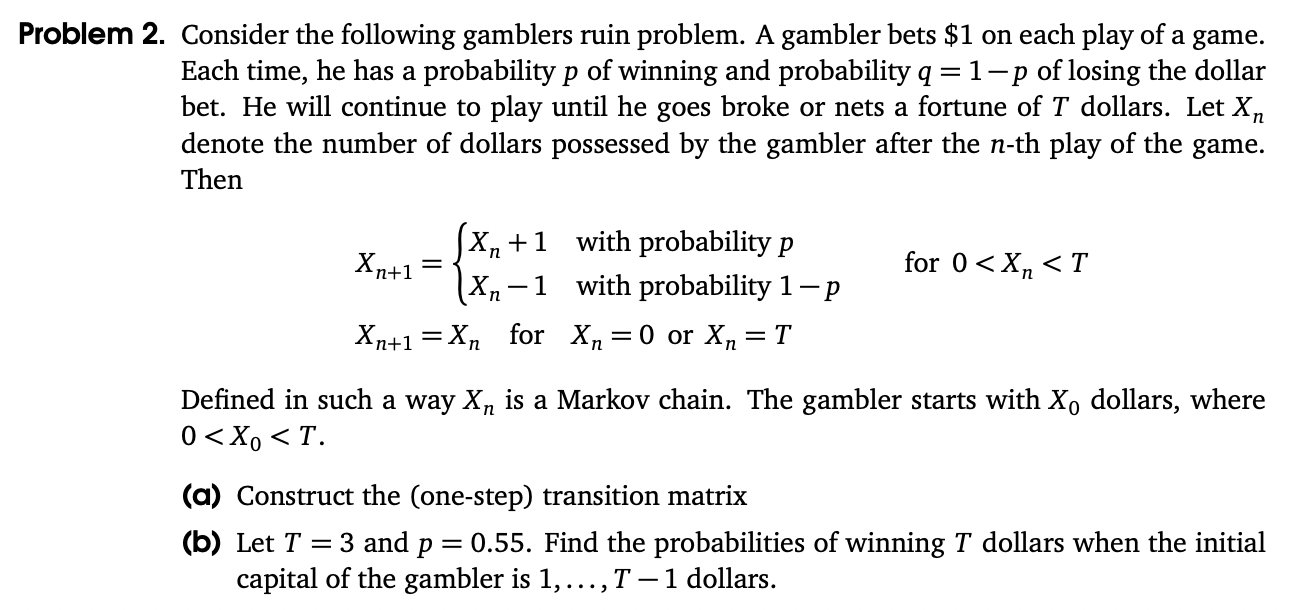 Solved Problem 2. Consider The Following Gamblers Ruin | Chegg.com