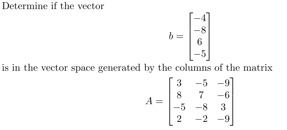 Solved Determine If The Vector B=⎣⎡−4−86−5⎦⎤ Is In The | Chegg.com ...