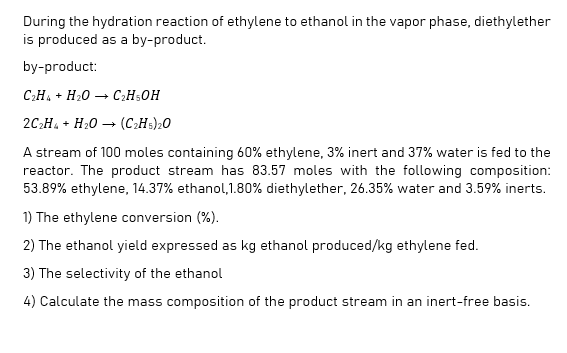 Solved During the hydration reaction of ethylene to ethanol