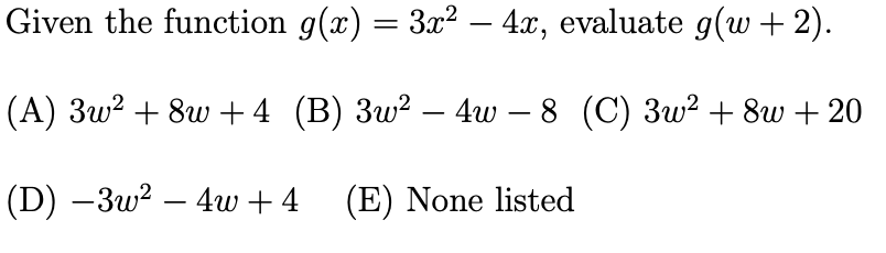 Solved Given the function g(x) = 3x2 – 4x, evaluate g(w + | Chegg.com
