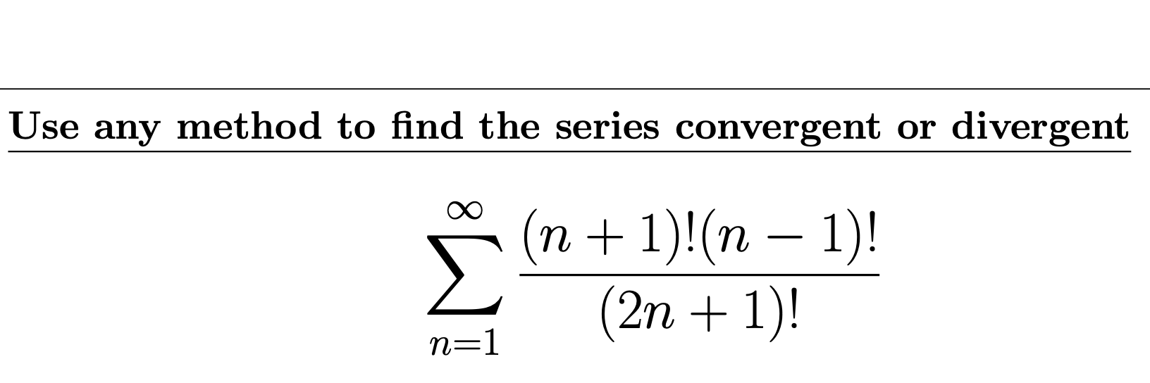 Solved Use any method to find the series convergent or | Chegg.com