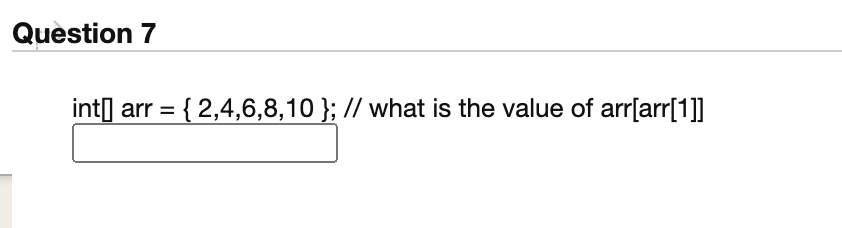 Solved Java: int[] arr = { 2,4,6,8,10 }; // what is the | Chegg.com