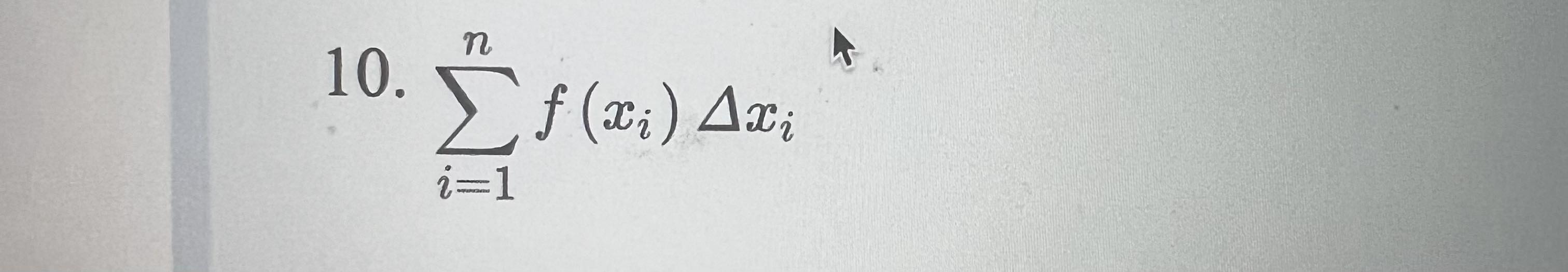 Solved 10. ∑i=1nf(xi)Δxi | Chegg.com