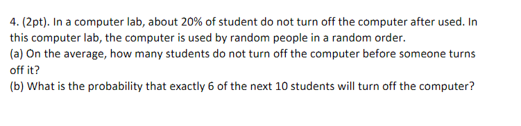 Solved 4. (2pt). In a computer lab, about 20% of student do | Chegg.com