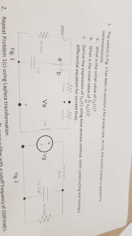 Solved 1. The switch in Fig. 1 has been in position a for a | Chegg.com