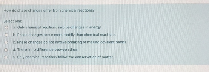 Solved How do phase changes differ from chemical reactions? | Chegg.com