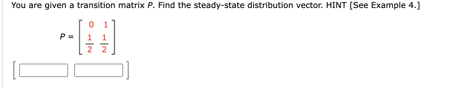 Solved You are given a transition matrix P. Find the | Chegg.com