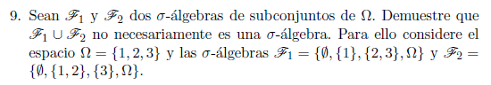 9. Sean \( \mathscr{F}_{1} \) y \( \mathscr{F}_{2} \) dos \( \sigma \)-álgebras de subconjuntos de \( \Omega \). Demuestre qu