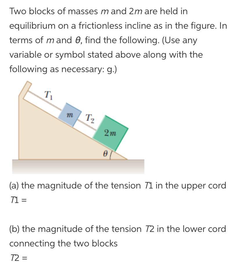Solved Two blocks of masses m and 2m are held in equilibrium | Chegg.com