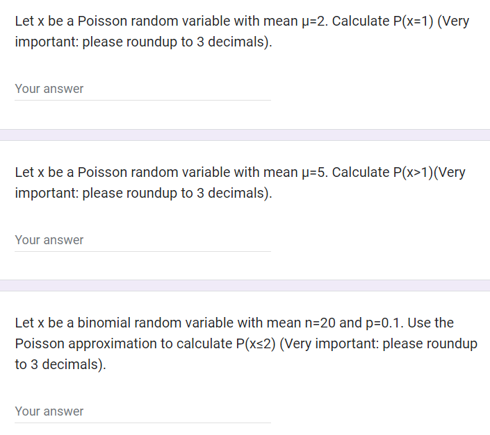 Let \( x \) be a Poisson random variable with mean \( \mu=2 \). Calculate \( P(x=1) \) (Very important: please roundup to 3 d