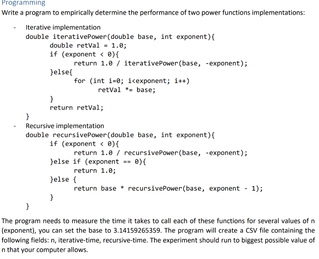 Programming Write a program to empirically determine the performance of two power functions implementations: Iterative implem