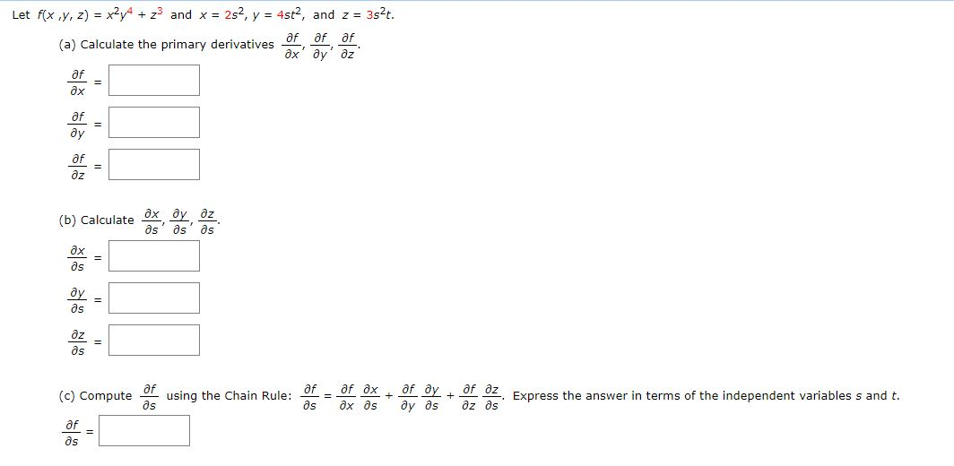 Solved Let f(x,y, z) = x2y4 + z3 and x = 252, y = 4st?, and