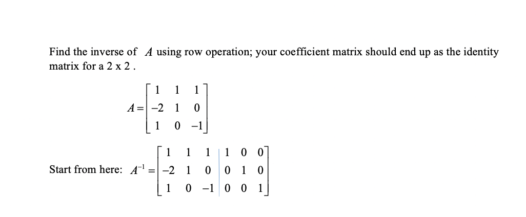 Solved Find the inverse of A using row operation; your | Chegg.com