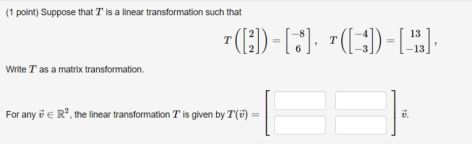 Solved (1 point) Suppose that T is a linear transformation | Chegg.com