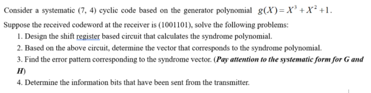 Solved Consider a systematic (7, 4) cyclic code based on the | Chegg.com