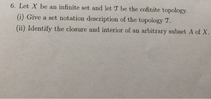 Solved 6. Let X be an infinite set and let T be the cofinite | Chegg.com