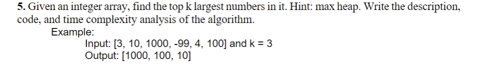Solved 5. Given an integer array, find the top k largest | Chegg.com