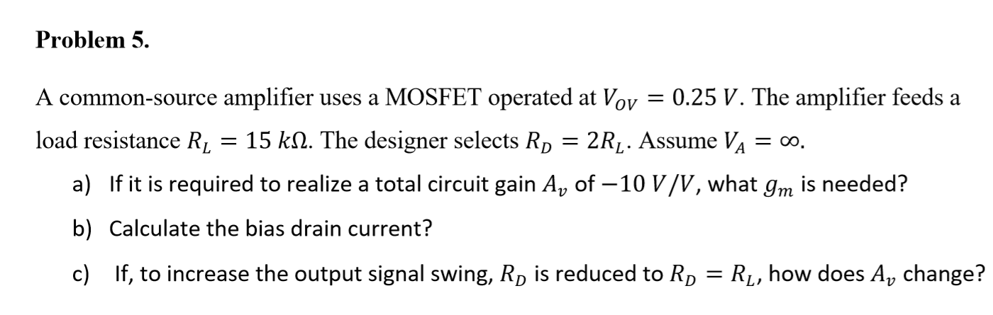 Solved Problem 5. A common-source amplifier uses a MOSFET | Chegg.com
