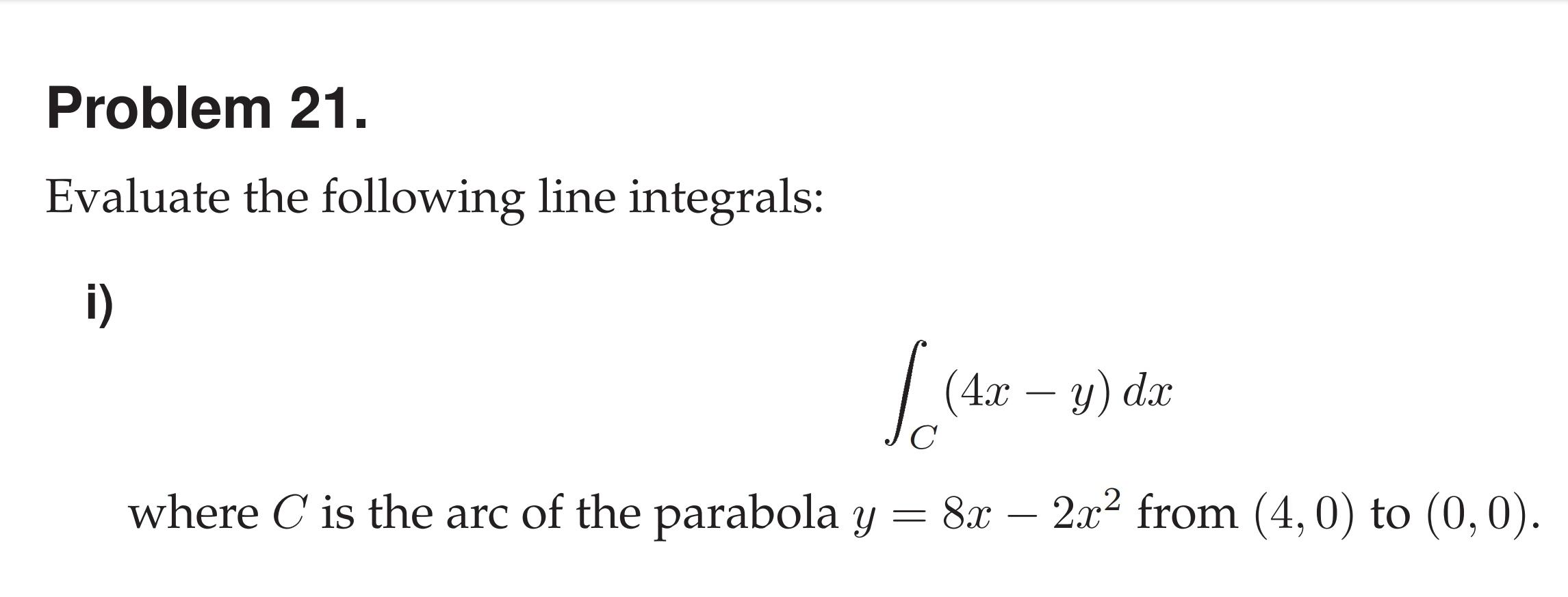 Solved Problem 21. Evaluate the following line integrals: i) | Chegg.com