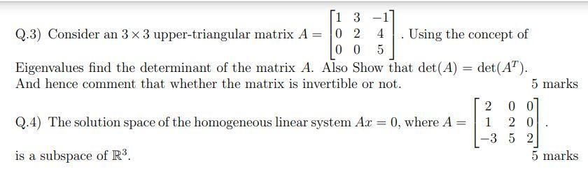 Solved 1 3 Q.3) Consider an 3 x 3 upper-triangular matrix A= | Chegg.com