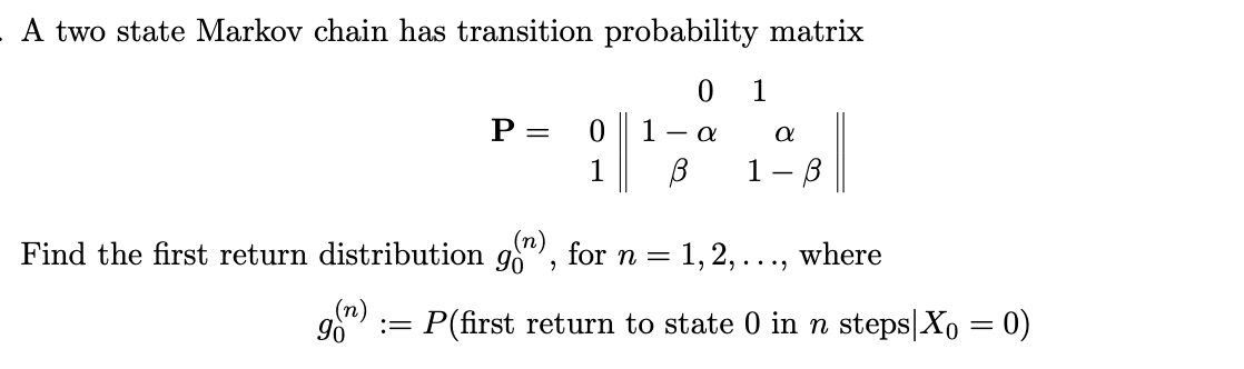Solved - A two state Markov chain has transition probability | Chegg.com