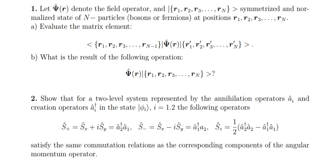 Solved 1. Let Ψ^(r) denote the field operator, and | Chegg.com