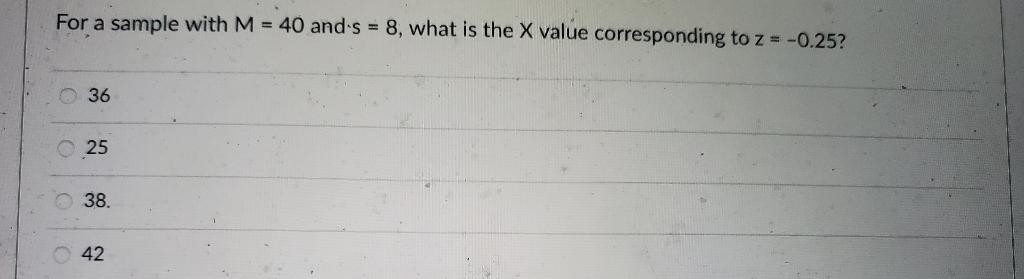 Solved For a sample with M = 40 and s = 8, what is the X | Chegg.com