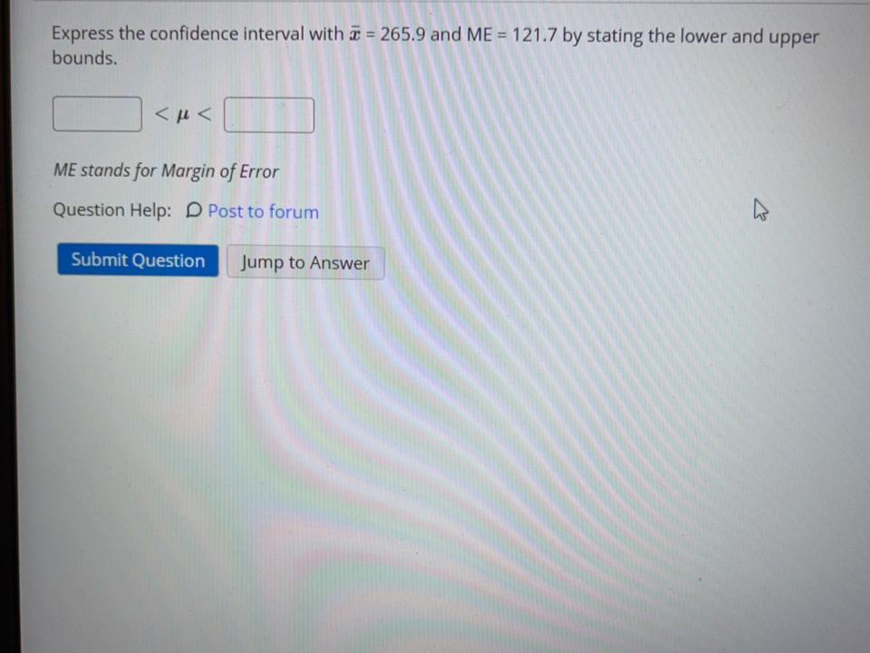 Solved Express the confidence interval with = 265.9 and ME = | Chegg.com