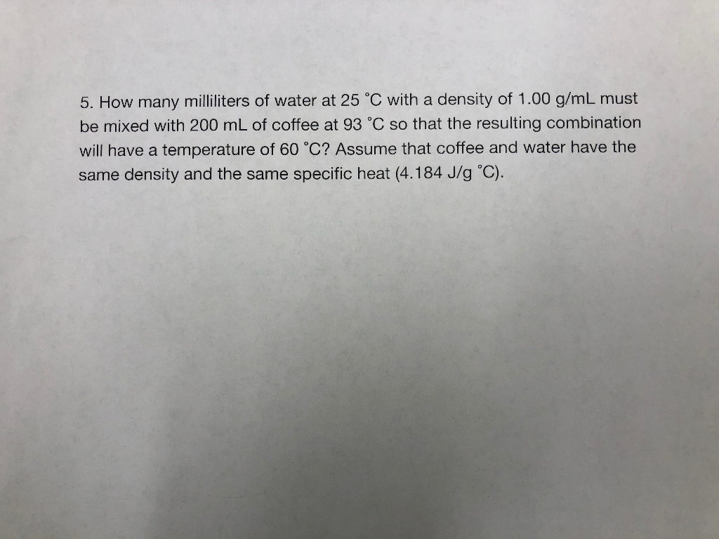 Solved 5 How Many Milliliters Of Water At 25 C With A D Chegg Com