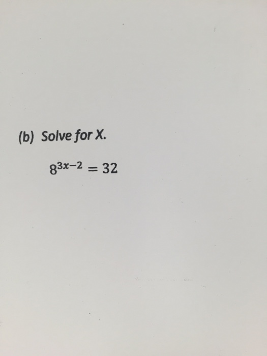 solved-solve-for-x-8-3x-2-32-chegg