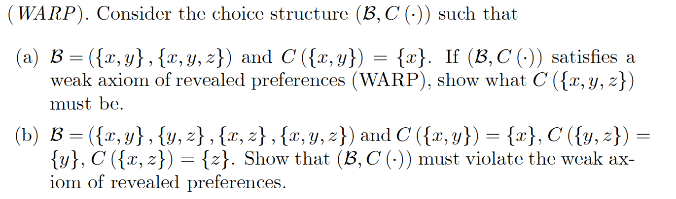 Solved (WARP). Consider The Choice Structure (B,C(⋅)) Such | Chegg.com