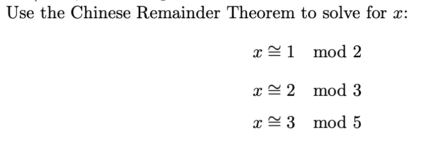 Solved Use The Chinese Remainder Theorem To Solve For X: X | Chegg.com