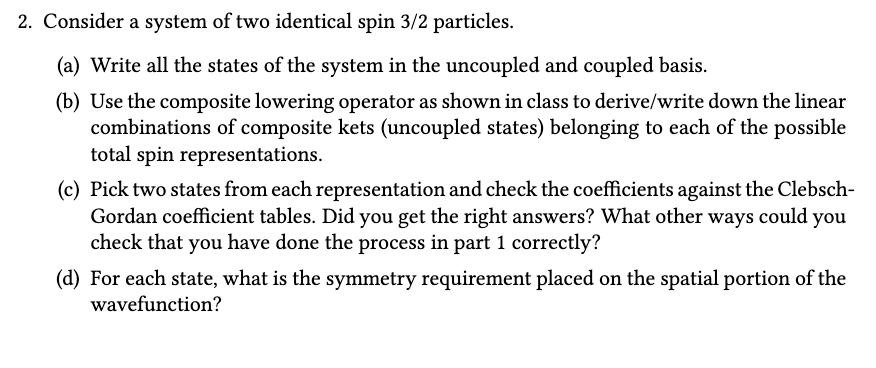 Solved 2. Consider a system of two identical spin 3/2 | Chegg.com
