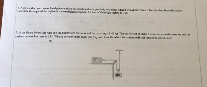 Solved 6. A box slides down an inclined plane with an | Chegg.com