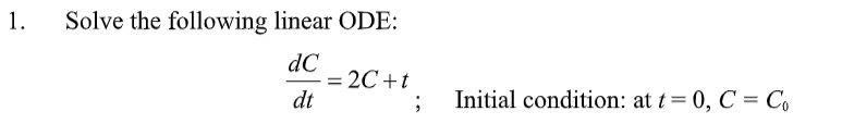 Solved Solve the linear ODE dC/dt = 2C +t Inital | Chegg.com