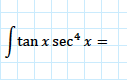 \( \int \tan x \sec ^{4} x= \)