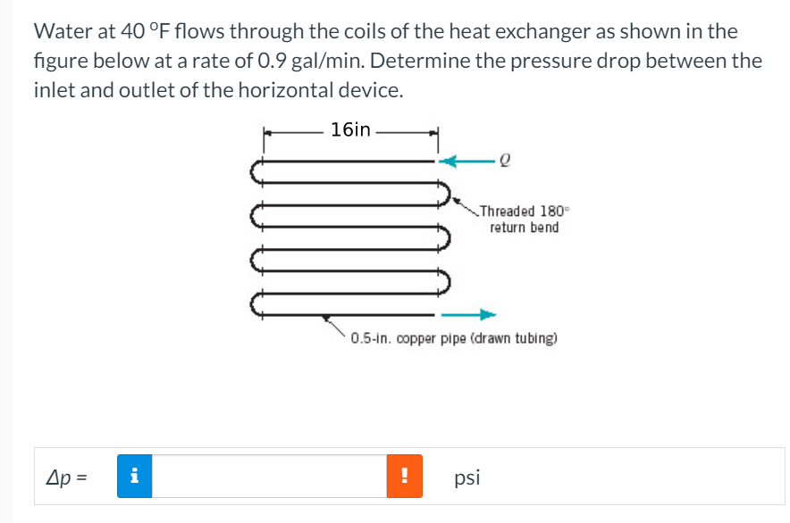 Solved Water at 40 °F flows through the coils of the heat