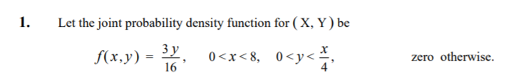 Solved 1. Let the joint probability density function for (X, | Chegg.com