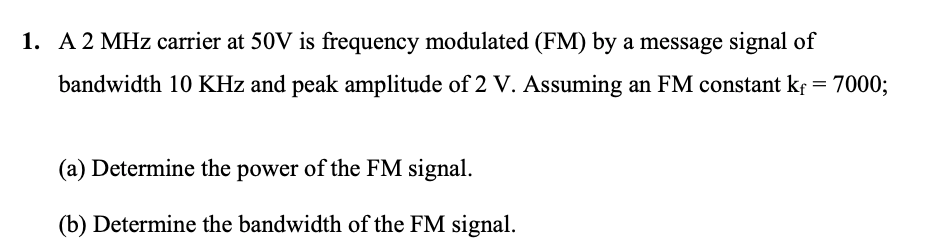 Solved 1. A 2 MHz carrier at 50V is frequency modulated (FM) | Chegg.com