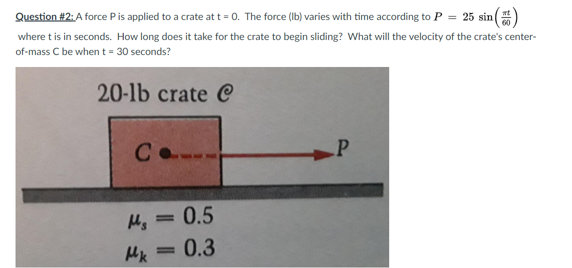 Solved 71 Question 2 A force P is applied to a crate at t