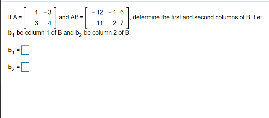 Solved 1 -3 - 12 -16 If A = And AB = Determine The First And | Chegg.com