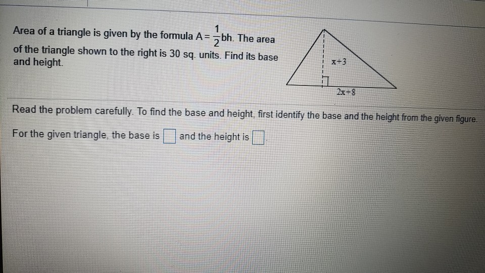 Solved Area of a triangle is given by the formula A bh. The