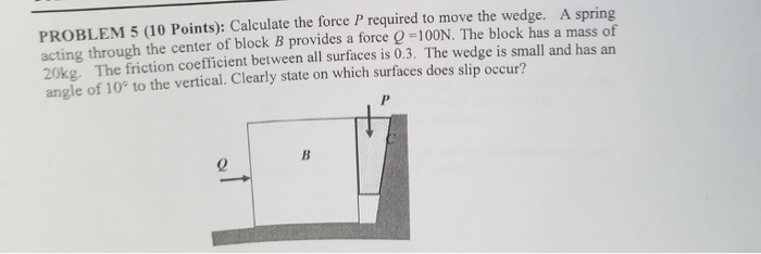 Solved PROBLEM 5 (10 Points): Calculate the force P required | Chegg.com