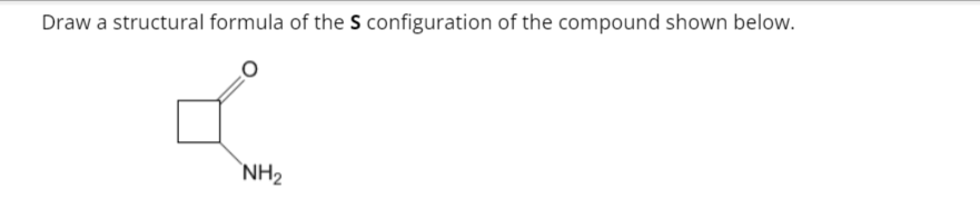 Solved Draw a structural formula of the S configuration of | Chegg.com