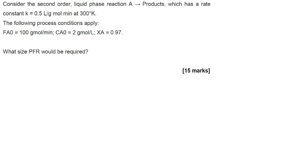 Solved Consider the second order, liquid phase reaction A → | Chegg.com
