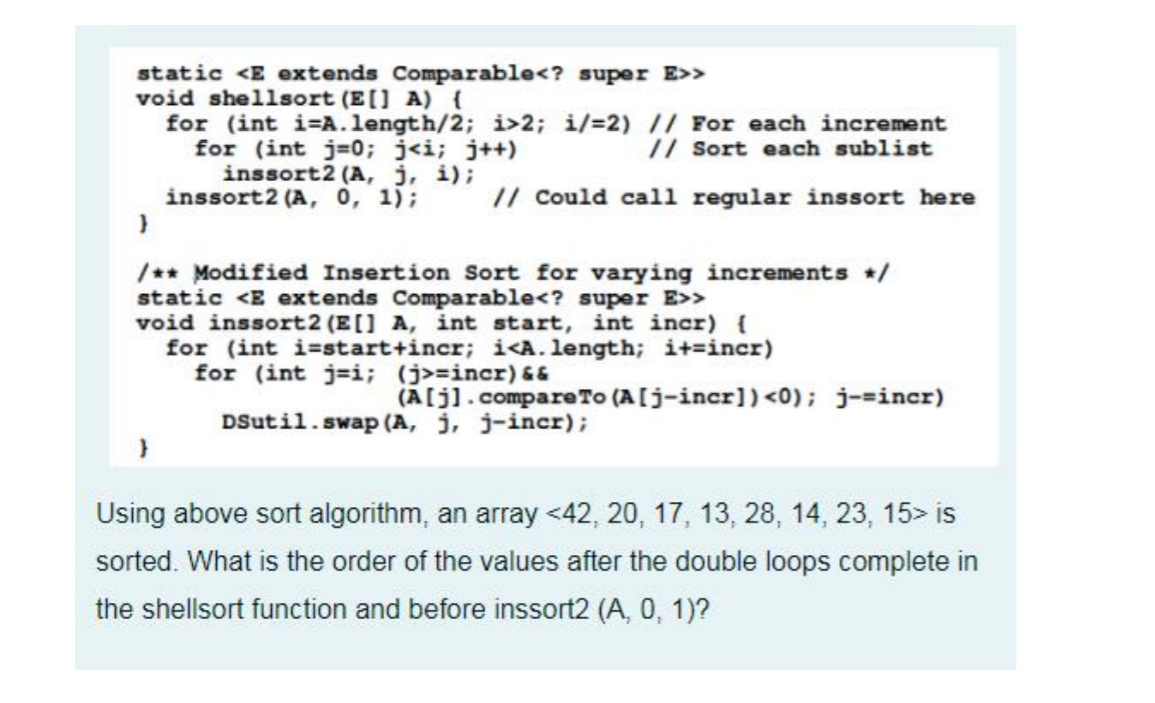 Solved static > void shellsort (E() A) { for (int i=A. | Chegg.com