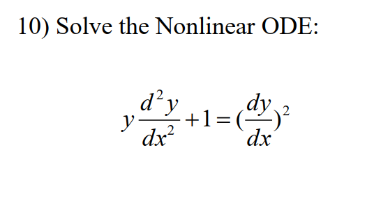 10) Solve the Nonlinear ODE: \[ y \frac{d^{2} y}{d x^{2}}+1=\left(\frac{d y}{d x}\right)^{2} \]