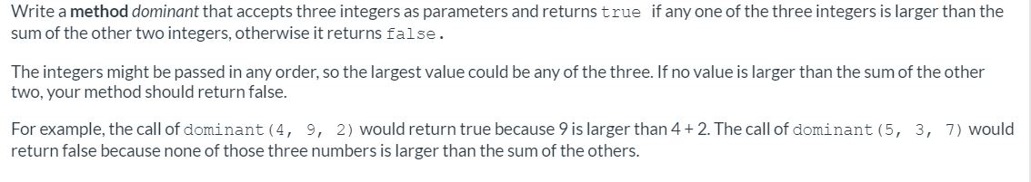 Solved Write a method dominant that accepts three integers | Chegg.com