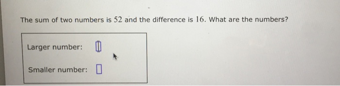 Solved The sum of two numbers is 52 and the difference is | Chegg.com