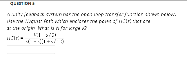 Solved QUESTION 5 A unity feedback system has the open loop | Chegg.com